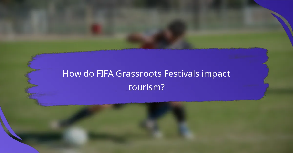 How do FIFA Grassroots Festivals impact tourism?