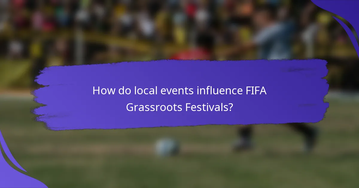 How do local events influence FIFA Grassroots Festivals?