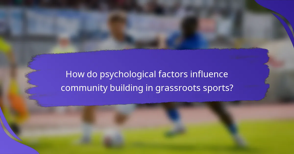 How do psychological factors influence community building in grassroots sports?
