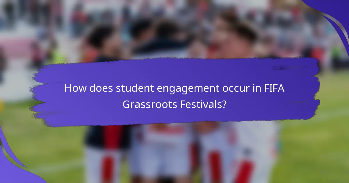 How does student engagement occur in FIFA Grassroots Festivals?