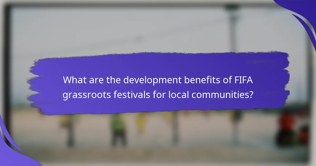 What are the development benefits of FIFA grassroots festivals for local communities?
