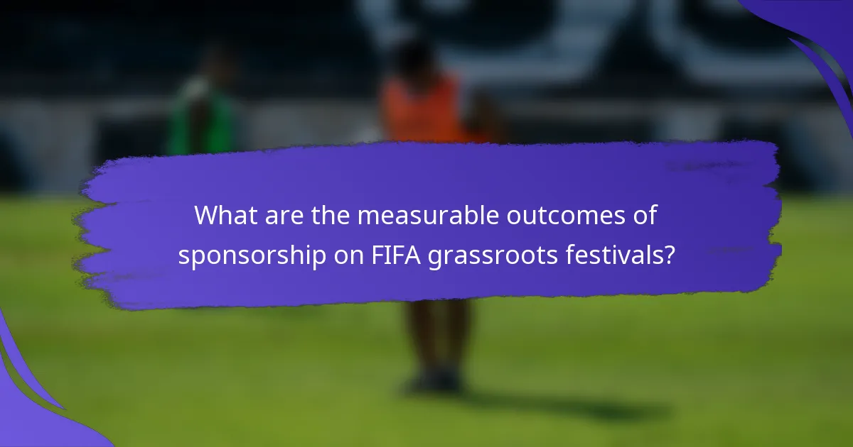 What are the measurable outcomes of sponsorship on FIFA grassroots festivals?