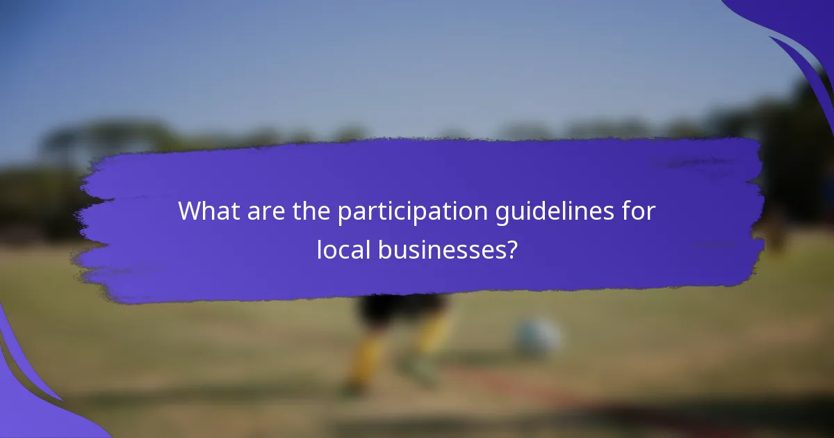 What are the participation guidelines for local businesses?