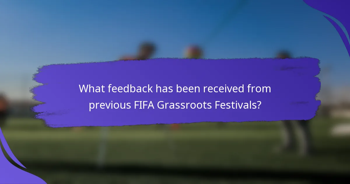 What feedback has been received from previous FIFA Grassroots Festivals?