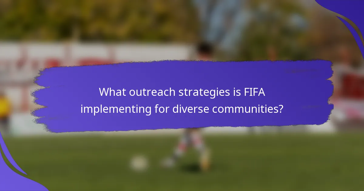 What outreach strategies is FIFA implementing for diverse communities?