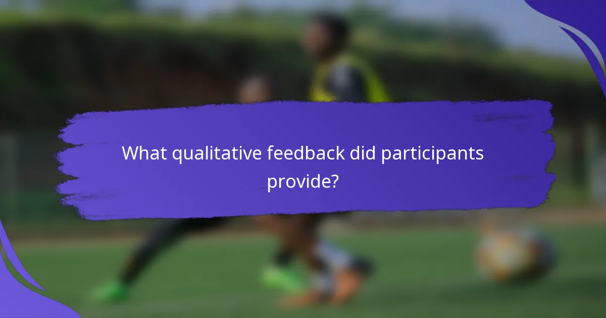 What qualitative feedback did participants provide?