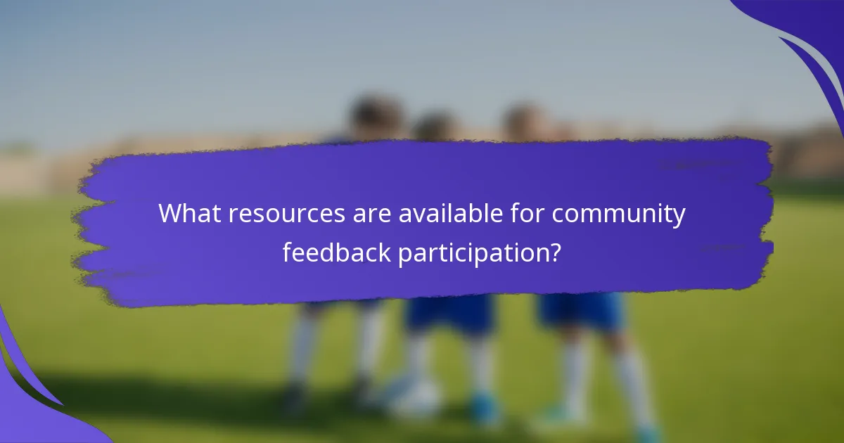 What resources are available for community feedback participation?