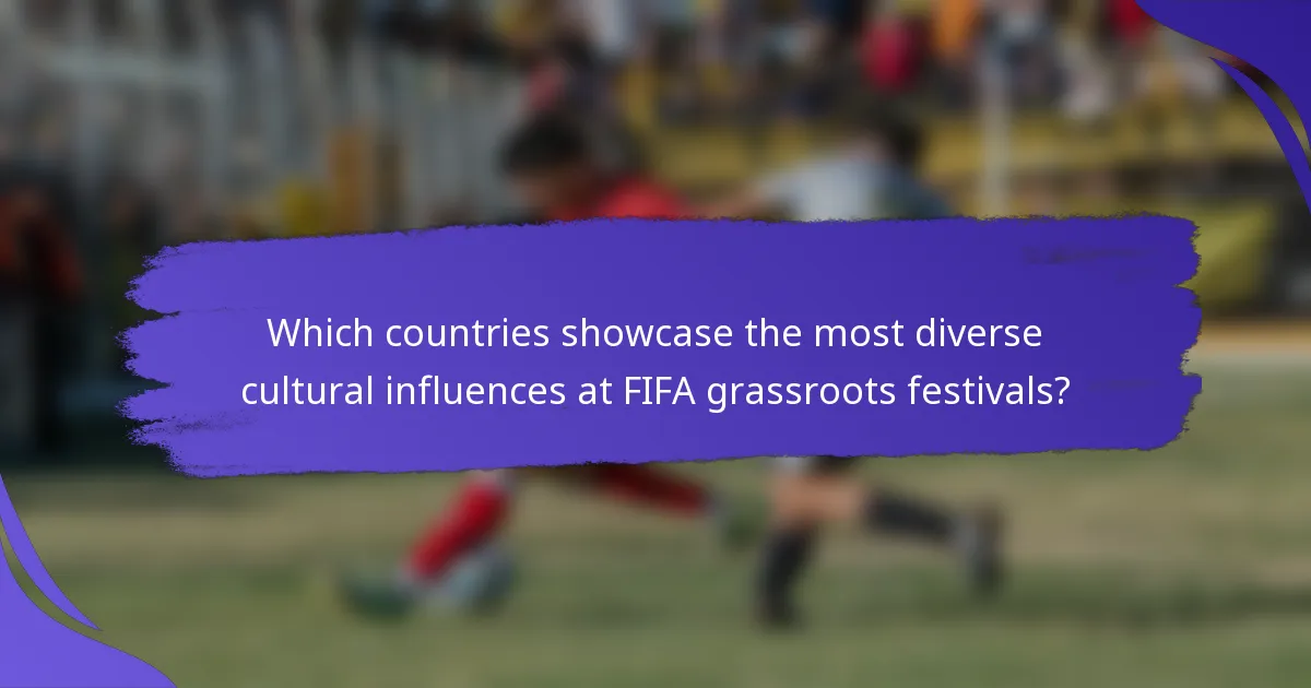 Which countries showcase the most diverse cultural influences at FIFA grassroots festivals?