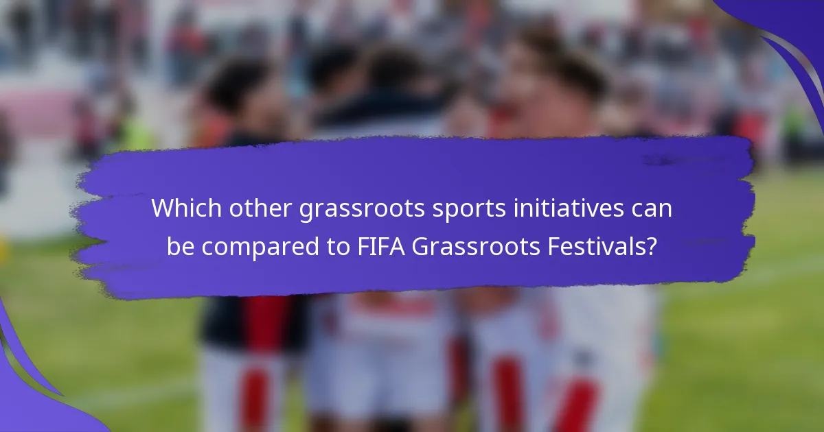 Which other grassroots sports initiatives can be compared to FIFA Grassroots Festivals?