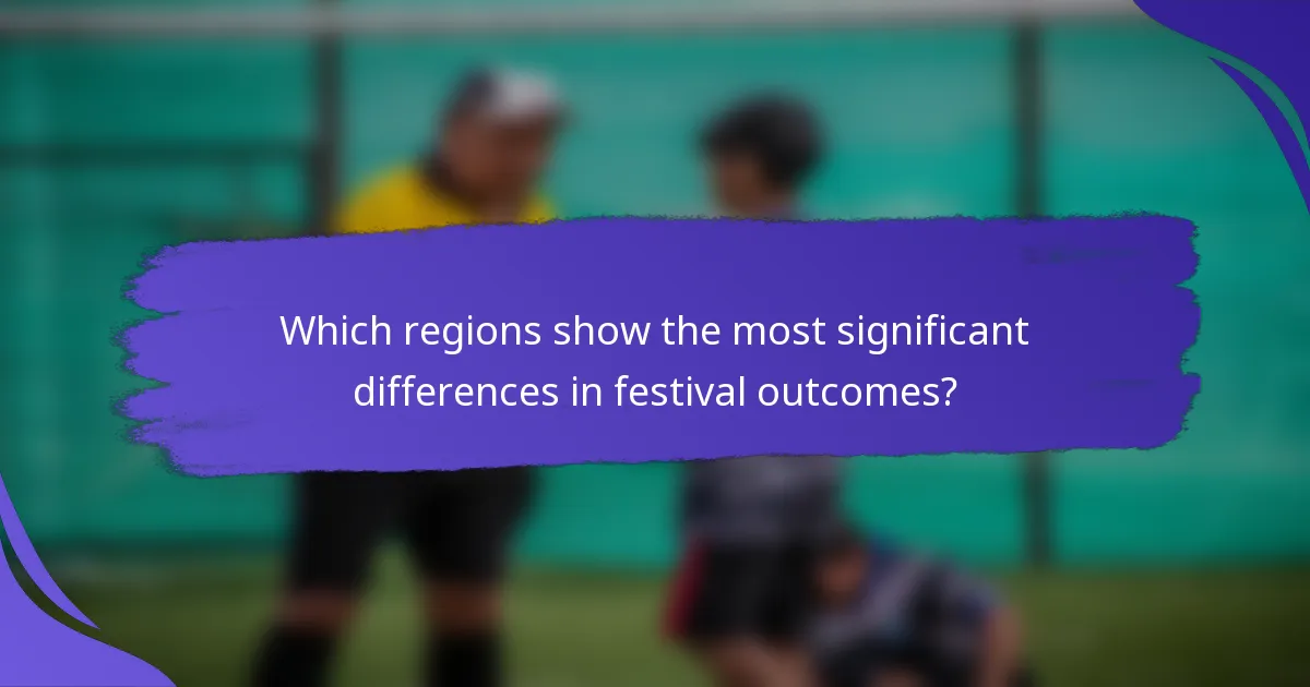 Which regions show the most significant differences in festival outcomes?